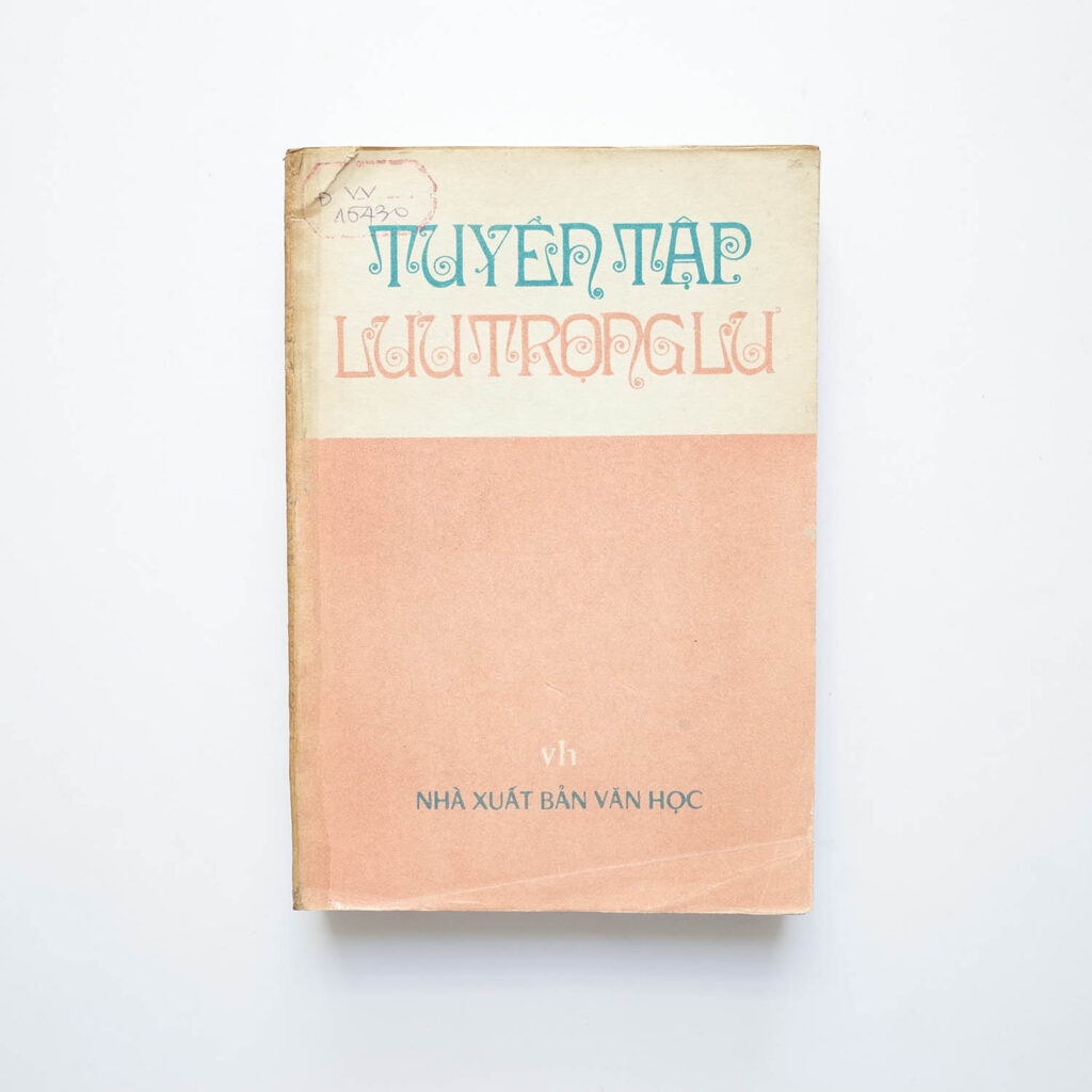 TUYỂN TẬP LƯU TRỌNG LƯ (Thơ, văn xuôi và kịch thơ)