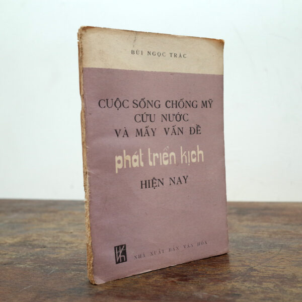 CUỘC SỐNG CHỐNG MỸ CỨU NƯỚC VÀ MẤY VẤN ĐỀ PHÁT TRIỂN KỊCH HIỆN NAY