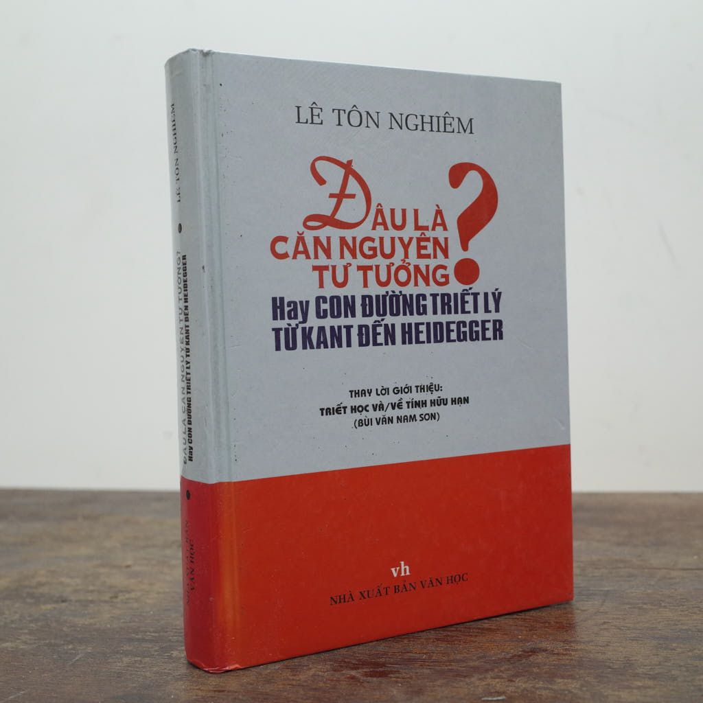 ĐÂU LÀ CĂN NGUYÊN TƯ TƯỞNG HAY CON ĐƯỜNG TRIẾT LÝ TỪ KANT ĐẾN HEIDEGGER